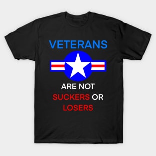 Veterans Are Not Suckers Or Losers T-Shirt